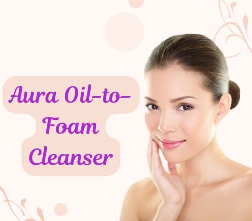 Aura Oil-to-Foam Cleanser Review